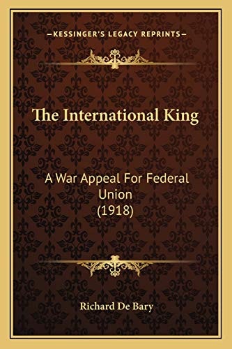The International King: A War Appeal For Federal Union (1918)