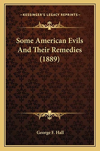 Some American Evils And Their Remedies (1889)