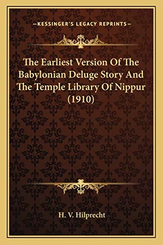 The Earliest Version Of The Babylonian Deluge Story And The Temple Library Of Nippur (1910)
