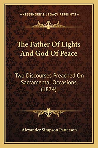 The Father Of Lights And God Of Peace: Two Discourses Preached On Sacramental Occasions (1874)