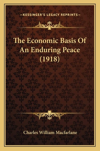 The Economic Basis Of An Enduring Peace (1918)