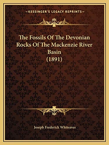 The Fossils Of The Devonian Rocks Of The Mackenzie River Basin (1891)