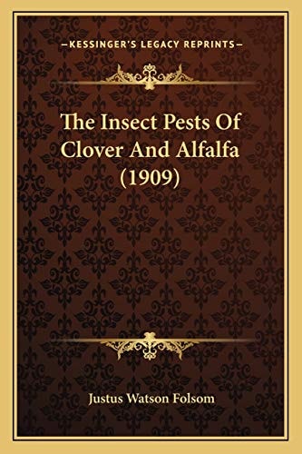 The Insect Pests Of Clover And Alfalfa (1909)