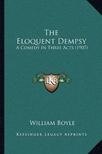 The Eloquent Dempsy: A Comedy In Three Acts (1907)
