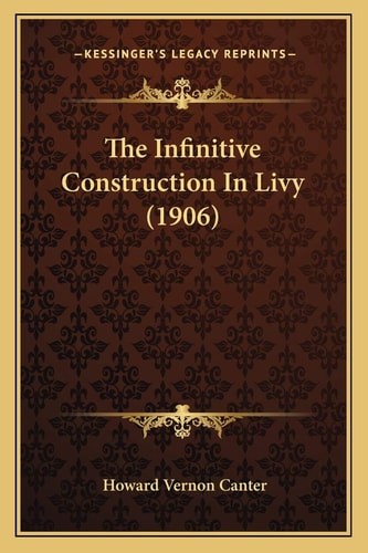 The Infinitive Construction In Livy (1906)