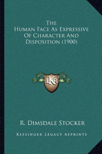 The Human Face As Expressive Of Character And Disposition (1900)