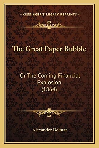 The Great Paper Bubble: Or The Coming Financial Explosion (1864)