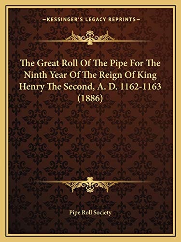 The Great Roll Of The Pipe For The Ninth Year Of The Reign Of King Henry The Second, A. D. 1162-1163 (1886)