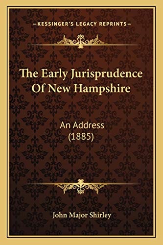 The Early Jurisprudence Of New Hampshire: An Address (1885)