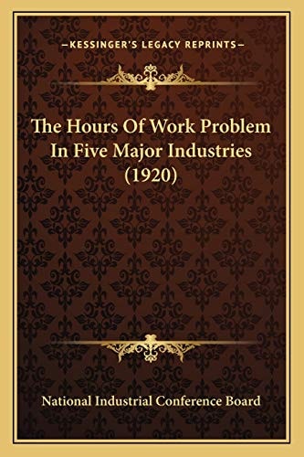 The Hours Of Work Problem In Five Major Industries (1920)