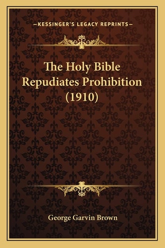 The Holy Bible Repudiates Prohibition (1910)