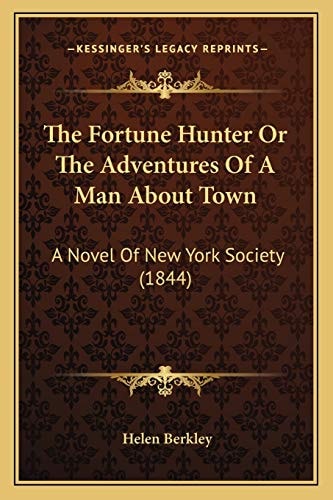 The Fortune Hunter Or The Adventures Of A Man About Town: A Novel Of New York Society (1844)