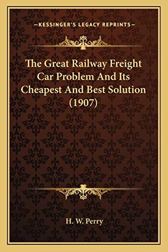 The Great Railway Freight Car Problem And Its Cheapest And Best Solution (1907)