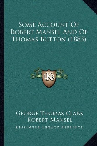 Some Account Of Robert Mansel And Of Thomas Button (1883)