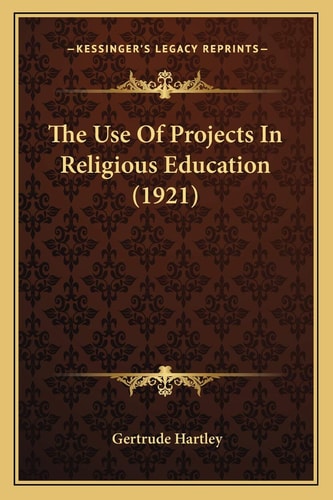 The Use Of Projects In Religious Education (1921)