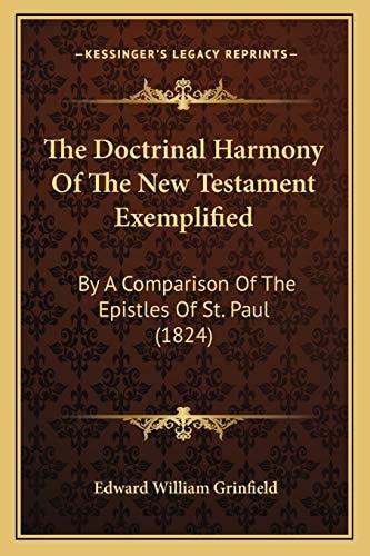 The Doctrinal Harmony Of The New Testament Exemplified: By A Comparison Of The Epistles Of St. Paul (1824)