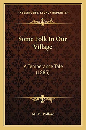 Some Folk In Our Village: A Temperance Tale (1883)