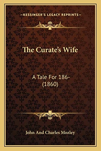 The Curate's Wife: A Tale For 186- (1860)