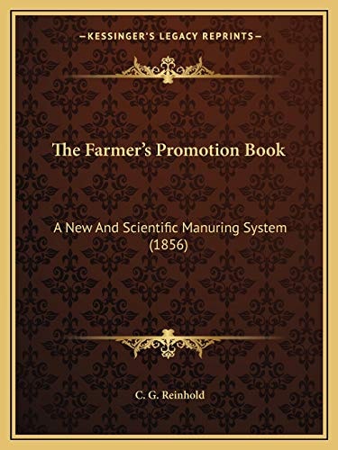 The Farmer's Promotion Book: A New And Scientific Manuring System (1856)