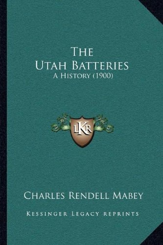 The Utah Batteries: A History (1900)