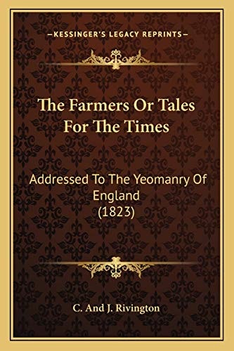 The Farmers Or Tales For The Times: Addressed To The Yeomanry Of England (1823)