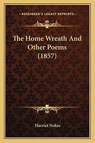 The Home Wreath And Other Poems (1857)