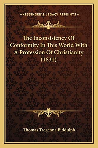 The Inconsistency Of Conformity In This World With A Profession Of Christianity (1831)