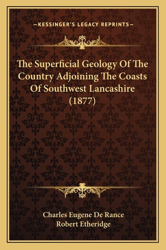 The Superficial Geology Of The Country Adjoining The Coasts Of Southwest Lancashire (1877)