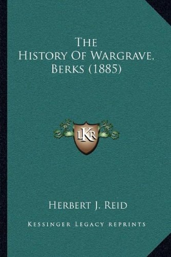 The History Of Wargrave, Berks (1885)