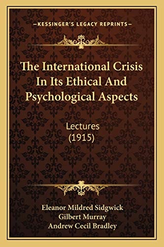 The International Crisis In Its Ethical And Psychological Aspects: Lectures (1915)