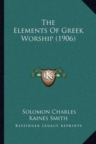 The Elements Of Greek Worship (1906)
