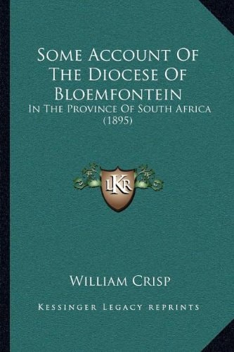 Some Account Of The Diocese Of Bloemfontein: In The Province Of South Africa (1895)