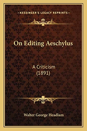 On Editing Aeschylus: A Criticism (1891)
