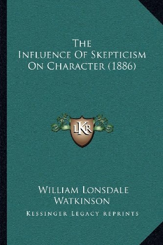 The Influence Of Skepticism On Character (1886)