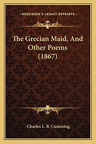 The Grecian Maid, And Other Poems (1867)