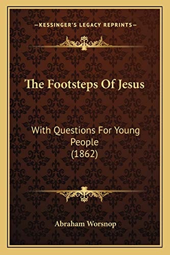 The Footsteps Of Jesus: With Questions For Young People (1862)