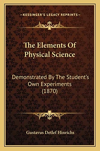The Elements Of Physical Science: Demonstrated By The Student's Own Experiments (1870)