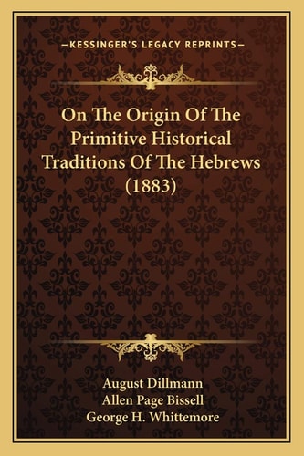 On The Origin Of The Primitive Historical Traditions Of The Hebrews (1883)