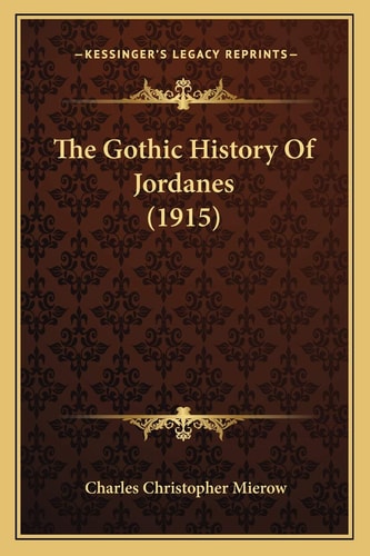 The Gothic History Of Jordanes (1915)