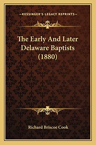 The Early And Later Delaware Baptists (1880)