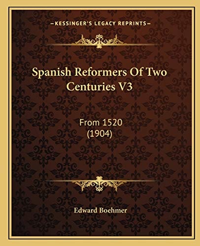 Spanish Reformers Of Two Centuries V3: From 1520 (1904)