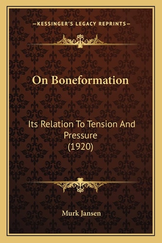On Boneformation: Its Relation To Tension And Pressure (1920)