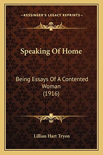 Speaking Of Home: Being Essays Of A Contented Woman (1916)