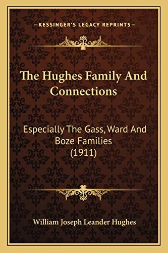 The Hughes Family And Connections: Especially The Gass, Ward And Boze Families (1911)