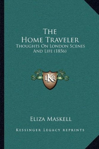 The Home Traveler: Thoughts On London Scenes And Life (1856)