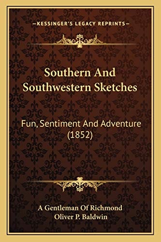 Southern And Southwestern Sketches: Fun, Sentiment And Adventure (1852)