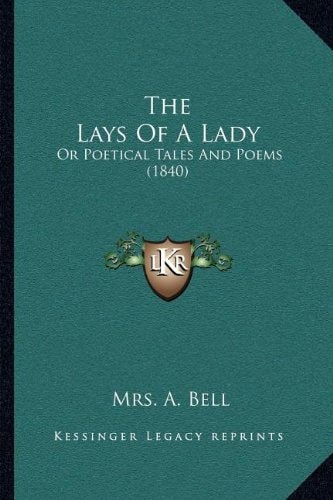 The Lays Of A Lady: Or Poetical Tales And Poems (1840)