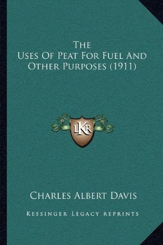 The Uses Of Peat For Fuel And Other Purposes (1911)