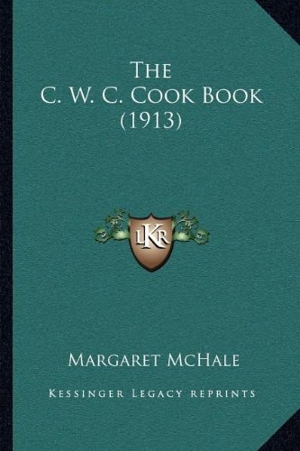 The C. W. C. Cook Book (1913)