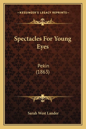 Spectacles For Young Eyes: Pekin (1863)